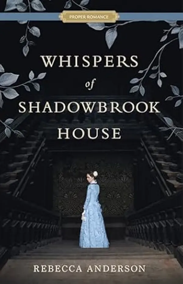 Whispers of Shadowbrook House (Proper Romance Victorian) by Rebecca  Anderson cover