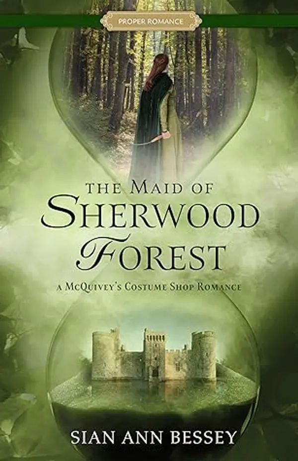 The Maid of Sherwood Forest (A McQuivey's Costume Shop Romance, #2) by Sian Ann Bessey cover
