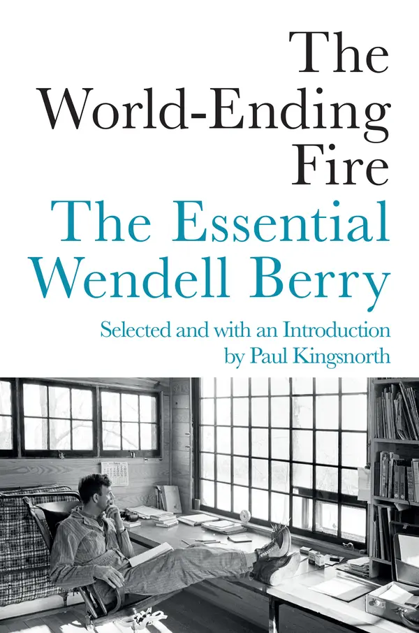The World-Ending Fire by Wendell Berry, Paul Kingsnorth cover