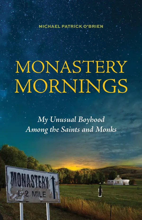 Monastery Mornings: My Unusual Boyhood Among the Saints and Monks by Michael Patrick O'Brien cover