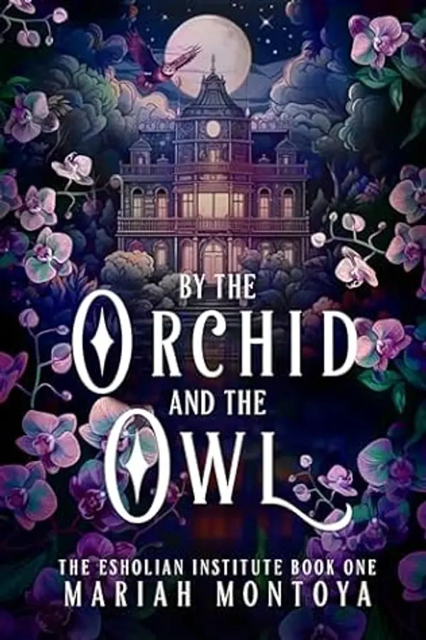 By the Orchid and the Owl: The Esholian Institute Book 1 by Mariah Montoya cover