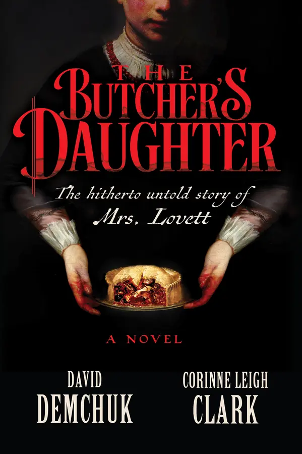 The Butcher's Daughter: The Hitherto Untold Story of Mrs. Lovett by David Demchuk, Corinne Leigh Clark cover