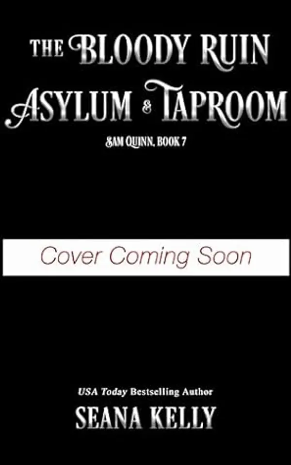 The Bloody Ruin Asylum & Taproom (Sam Quinn #7) by Seana Kelly cover