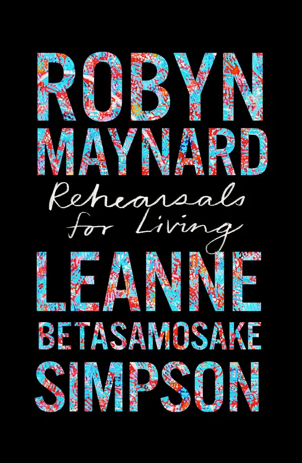 Rehearsals for Living by Robyn Maynard, Leanne Betasamosake Simpson, Ruth Wilson Gilmore, Robin D. G. Kelley cover
