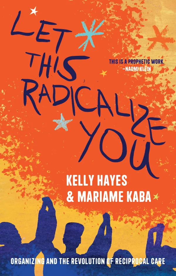 Let This Radicalize You by Kelly Hayes, Mariame Kaba cover