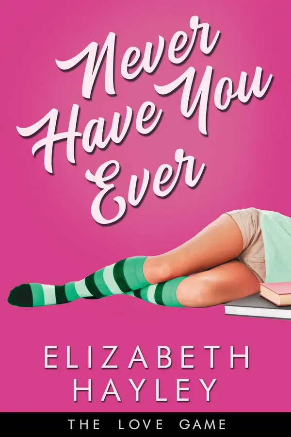 Never Have You Ever (The Love Game #1) by Elizabeth Hayley cover