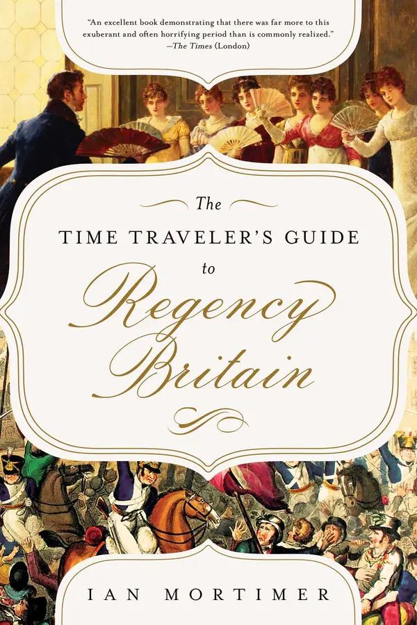 The Time Traveler's Guide to Regency Britain by Ian Mortimer cover