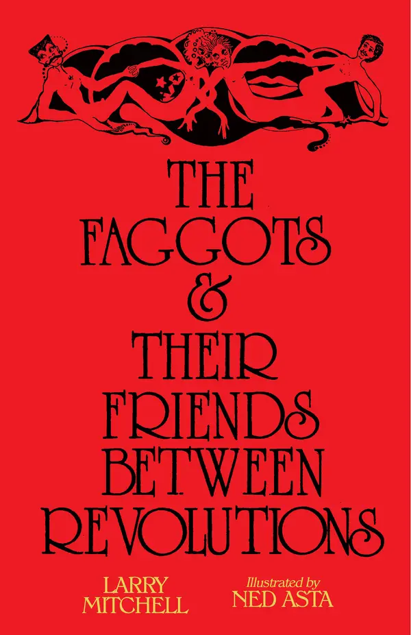 The Faggots and Their Friends Between Revolutions by Larry Mitchell, Ned Asta cover