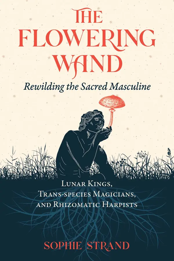 The Flowering Wand by Sophie Strand cover