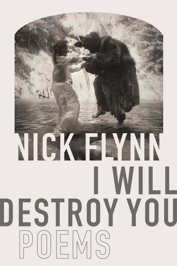 I Will Destroy You by Nick Flynn cover