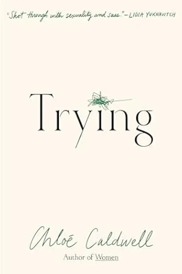 Trying: A Memoir by Chloé Caldwell cover
