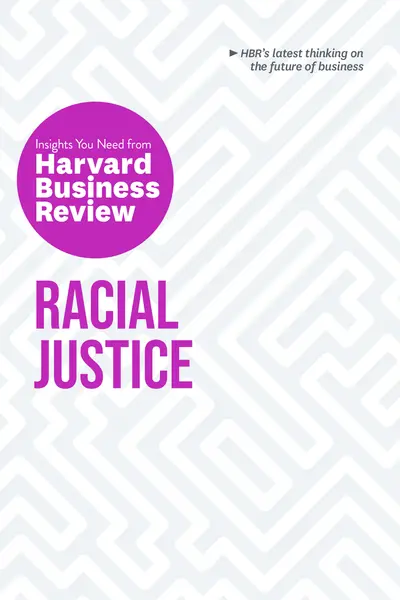 Racial Justice: The Insights You Need from Harvard Business Review book cover