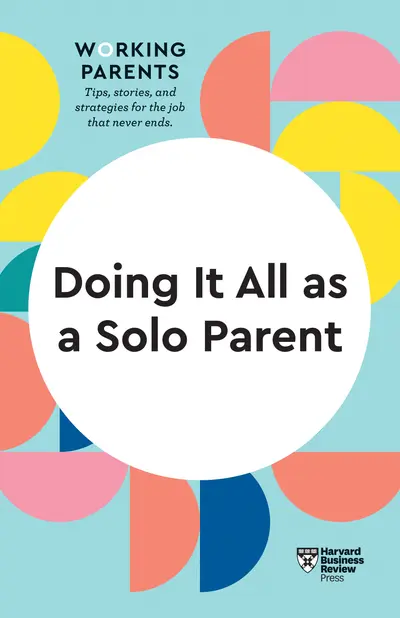 Doing It All as a Solo Parent (HBR Working Parents Series) book cover