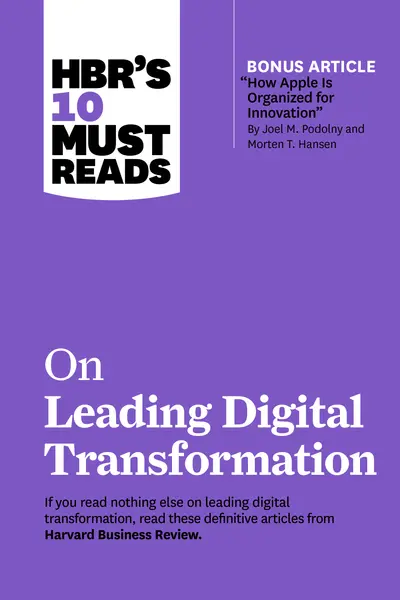 HBR's 10 Must Reads on Leading Digital Transformation (with bonus article "How Apple Is Organized for Innovation" by Joel M. Podolny and Morten T. Hansen) book cover