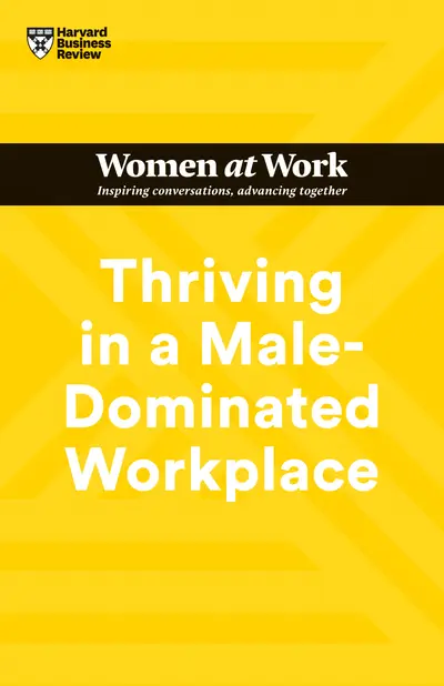 Thriving in a Male-Dominated Workplace (HBR Women at Work Series) book cover