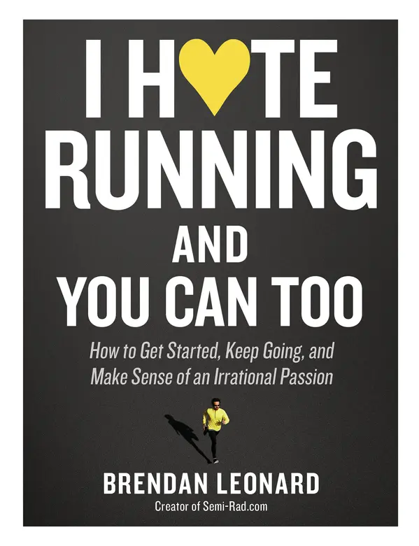 I Hate Running and You Can Too by Brendan Leonard cover