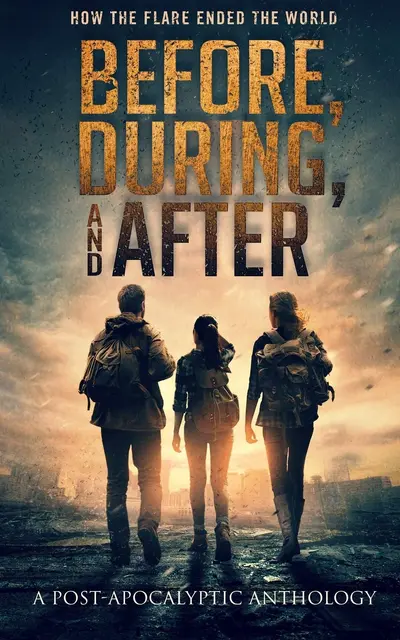 Before, During, and After: How the Flare Ended the World (A Post-Apocalyptic Anthology) book cover