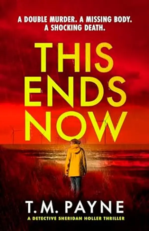 This Ends Now (Detective Sheridan Holler Book 2) by T.M. Payne cover