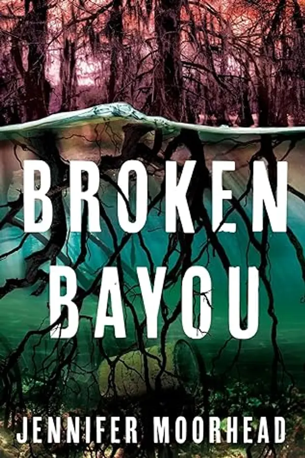 Broken Bayou by Jennifer Moorhead cover