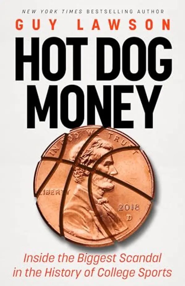 Hot Dog Money: Inside the Biggest Scandal in the History of College Sports by Guy Lawson cover