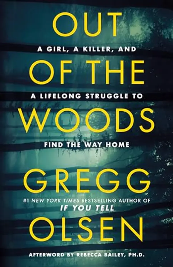 Out of the Woods: A Girl, a Killer, and a Lifelong Struggle to Find the Way Home by Gregg Olsen cover