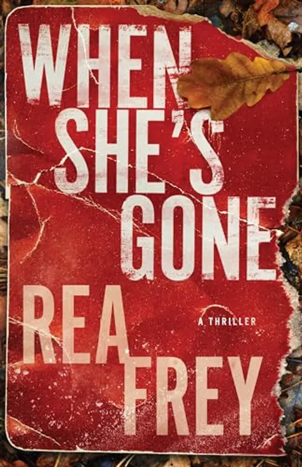 When She's Gone: A Thriller by Rea Frey cover