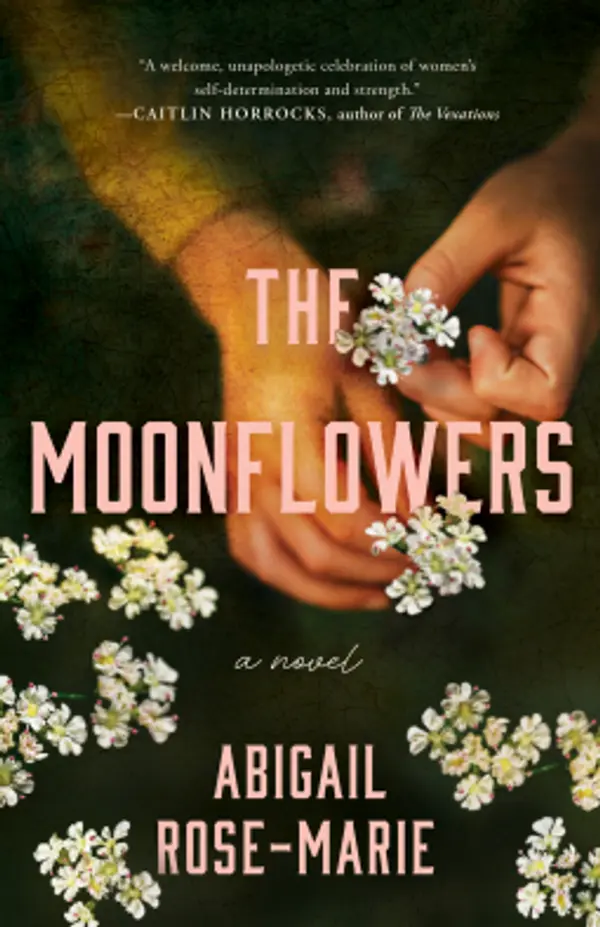 The Moonflowers: A Novel by Abigail Rose-Marie cover