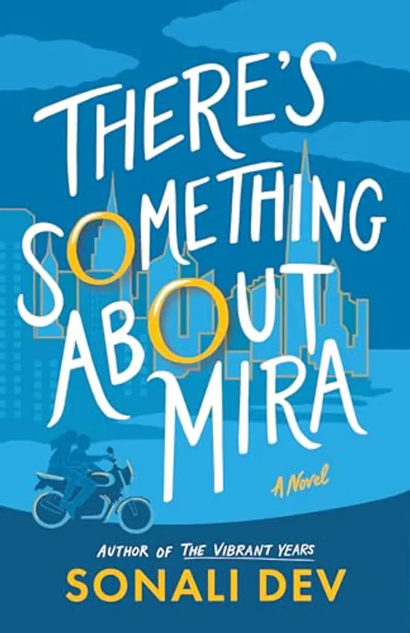 There's Something About Mira: A Novel by Sonali Dev cover