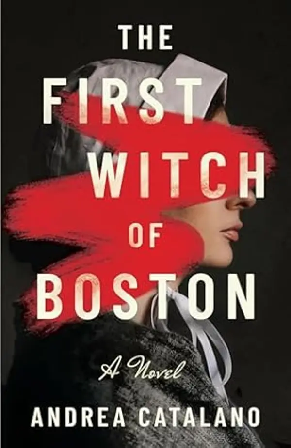 The First Witch of Boston: A Novel by Andrea Marie Catalano cover