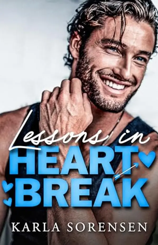 Lessons in Heartbreak by Karla Sorensen cover