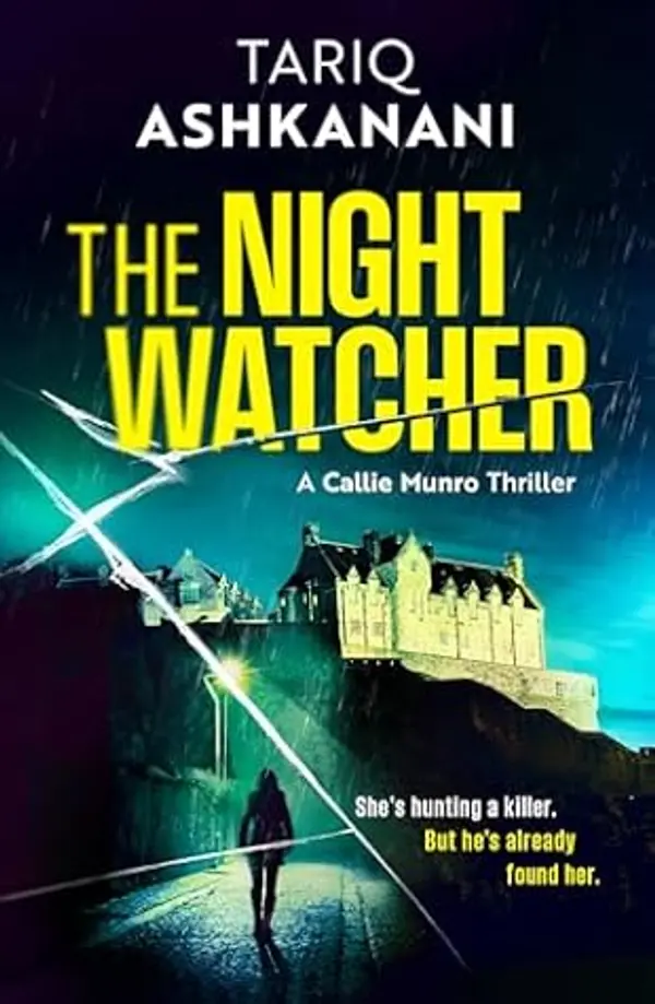 The Night Watcher (Callie Munro Thriller #1) by Tariq Ashkanani cover