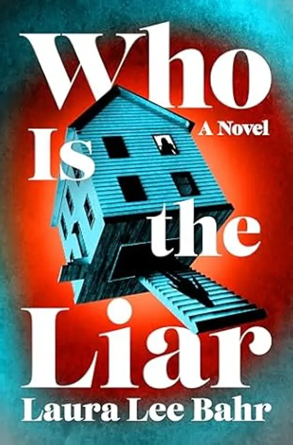Who Is the Liar: A Novel by Laura Lee Bahr cover