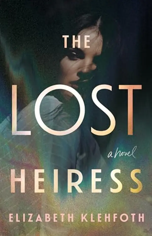 The Lost Heiress: A Novel by Elizabeth Klehfoth cover