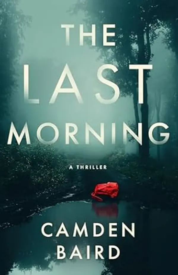 The Last Morning: A Thriller by Camden Baird cover