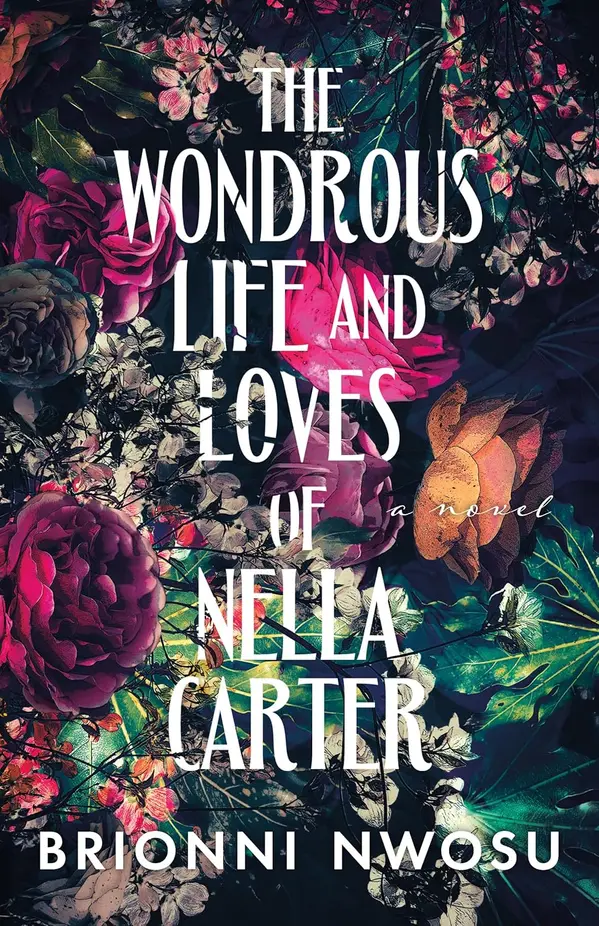 The Wondrous Life and Loves of Nella Carter by Brionni Nwosu cover