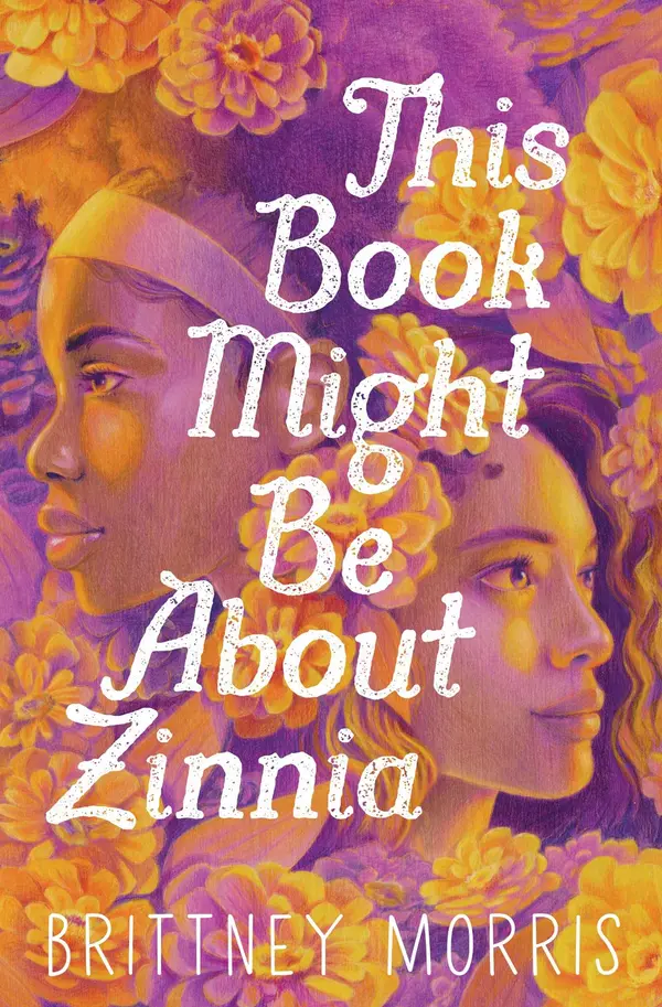 This Book Might Be About Zinnia by Brittney Morris cover