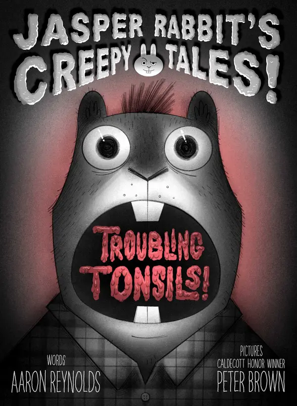 Troubling Tonsils! by Aaron Reynolds, Peter Brown cover