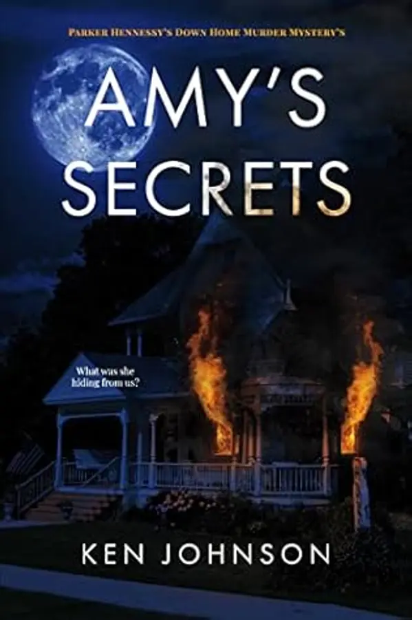Amy's Secrets: Parker Hennessy's Down Home Murder Mystery's (Parker Hennessy Murder Mystery's Book 1) by Ken  Johnson cover