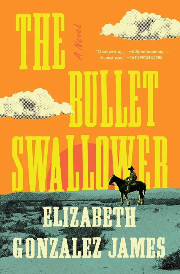 The Bullet Swallower by Elizabeth Gonzalez James cover