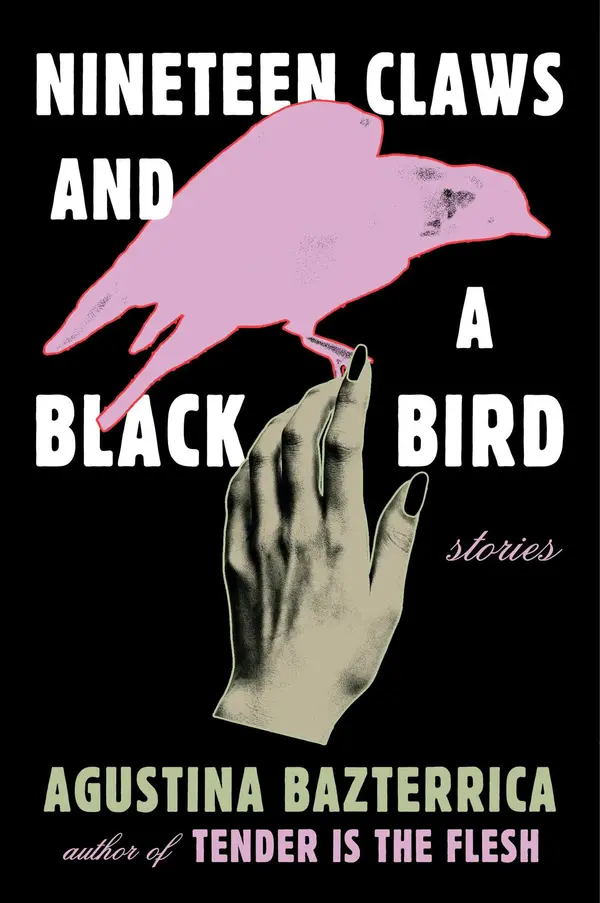 Nineteen Claws and a Black Bird by Agustina Bazterrica, Sarah Moses cover