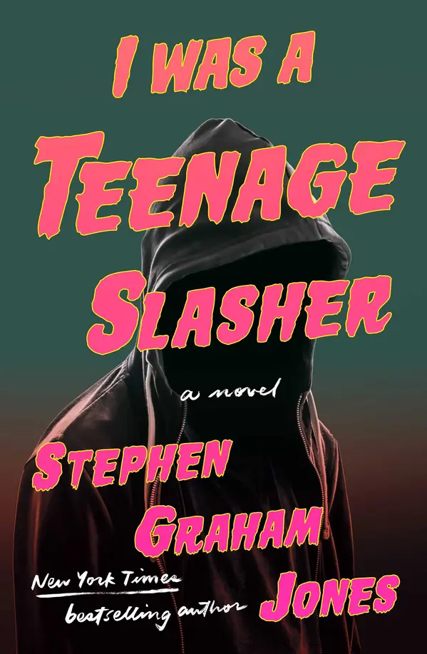 I Was A Teenage Slasher by Stephen Graham Jones cover