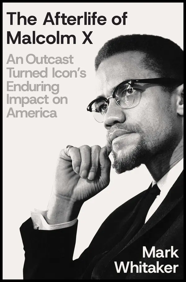 The Afterlife of Malcolm X by Mark Whitaker cover
