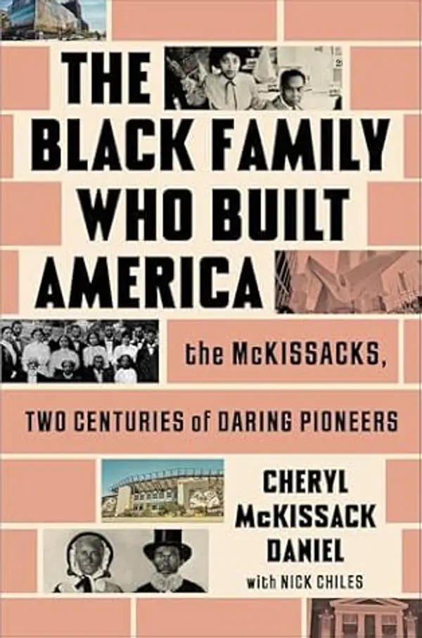 The Black Family Who Built America: The McKissacks, Two Centuries of Daring Pioneers by Cheryl McKissack Daniel cover