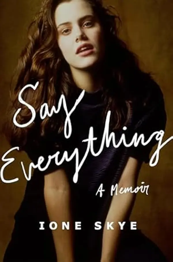Say Everything: A Memoir by Ione Skye cover