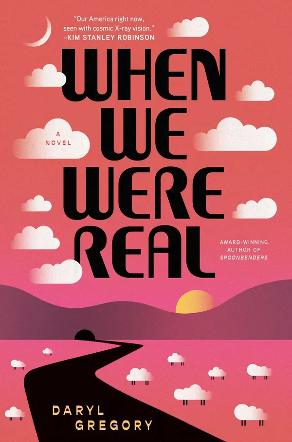 When We Were Real by Daryl Gregory cover