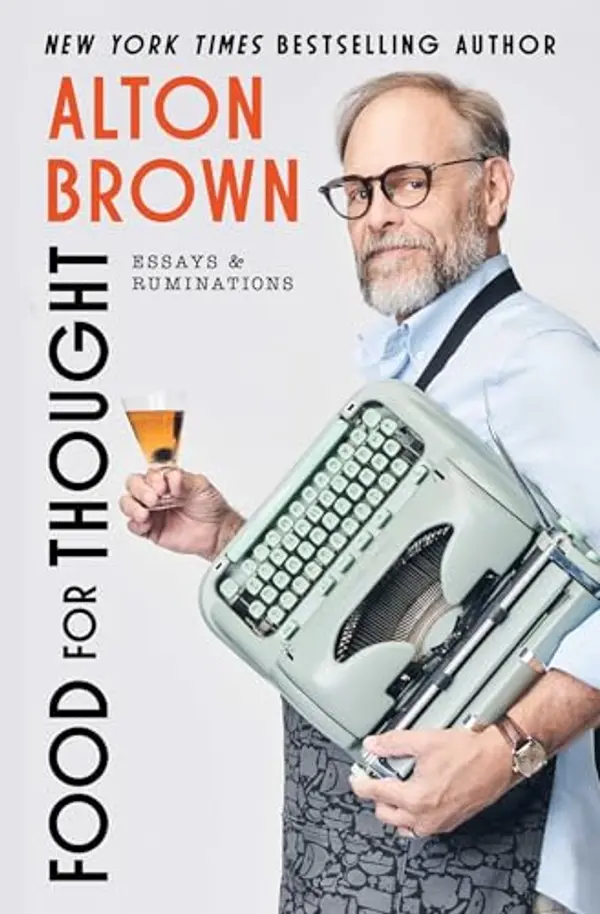 Food for Thought: Essays and Ruminations by Alton Brown cover