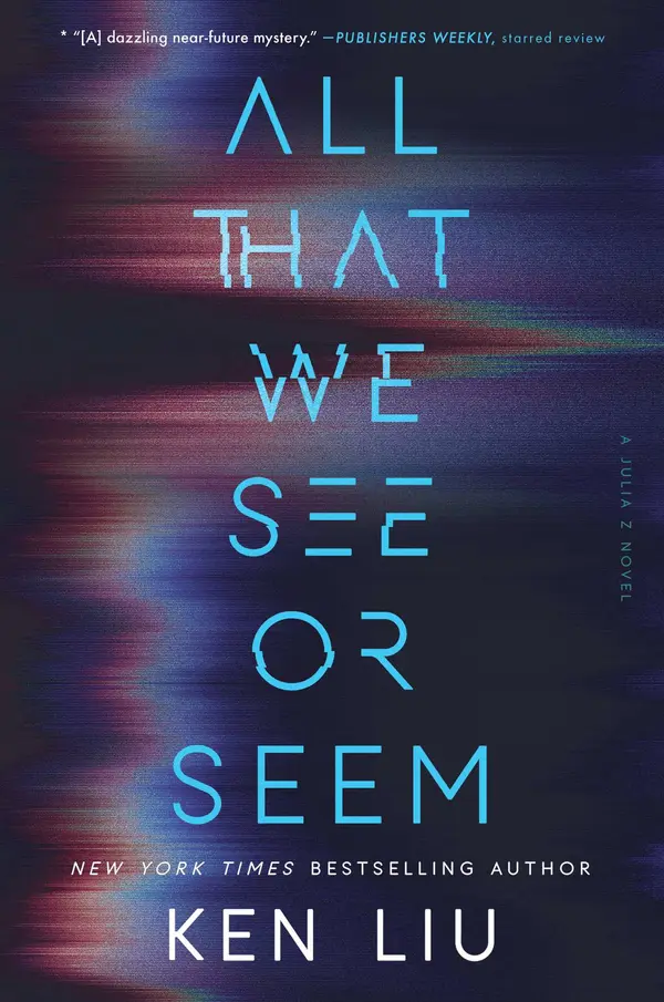 All That We See or Seem by Ken Liu cover