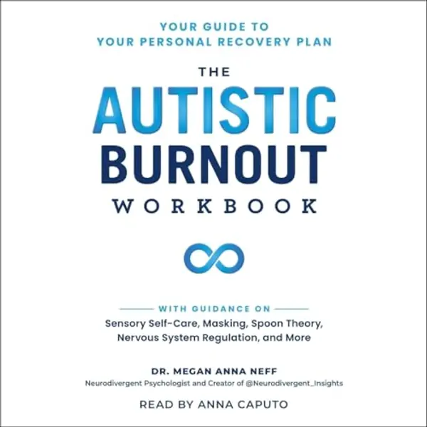 Autistic Burnout Recovery: Your Guide to Your Personal Recovery Plan by Megan Anna Neff cover