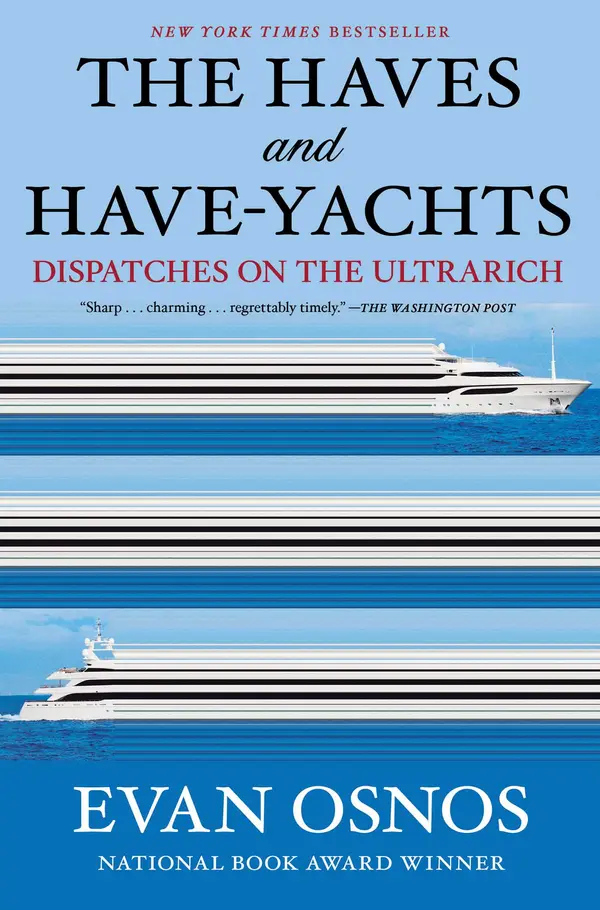 The Haves and Have-Yachts by Evan Osnos cover