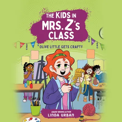 The Kids in Mrs. Z's Class: Olive Little Gets Crafty book cover